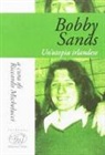 R. Michelucci - Bobby Sands. Un'utopia irlandese