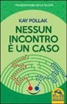 Kay Pollak, M. A. Bernardi - Nessun incontro è un caso