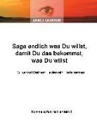 Ernst Crameri - Sage endlich was Du willst, damit Du das bekommst, was Du willst