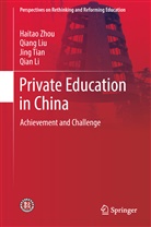 Qian Li, Qian Liu, Qiang Liu, Jing Tian, Jing et al Tian, Haita Zhou... - Private Education in China