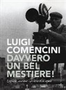 Luigi Comencini - Davvero un bel mestiere! Infanzia, vocazione, esperienze di un regista