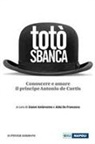 G. Ambrosino, Gianni Ambrosino, A. De Francesco, Aldo De Francesco - Totò sbanca. Conoscere e amare il principe Antonio de Curtis
