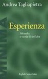 Andrea Tagliapietra - Esperienza. Filosofia e storia di un'idea