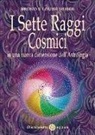 Bruno Huber, Louise Huber - I sette raggi cosmici in una nuova dimensione dell'astrologia