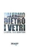 Palermo dietro i vetri. La città e i suoi scrittori