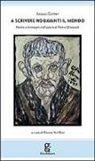Jacopo Canteri - A scrivere ho davanti il mondo. Parole e immagini nell'opera di Pietro Ghizzardi