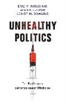 Conor M. Dowling, Dowling Conor M., Alan S. Gerber, Alan S. Patashnik Gerber, Gerber Alan S., Eric M. Patashnik... - Unhealthy Politics