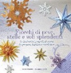 Ayako Brodek, Shannon Voigt - Fiocchi di neve, stelle e soli splendenti. 75 fantastici progetti di carta da piegare, tagliare e arrotolare