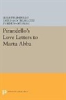 Luigi Pirandello, Benito Edited and Ortolani, Benito Ortolani - Pirandello''s Love Letters to Marta Abba