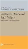 Paul Valery, Paul Valéry, Jackson Mathews - Collected Works of Paul Valery, Volume 9: Masters and Friends