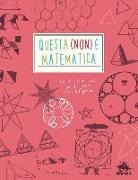 Anna Weltman - Questa (non) è matematica. Un libro di attività per disegnare con intelligenza