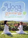 Arathi Sabrina Giannò - Yoga in gravidanza. Un messaggio d'amore per te e il tuo bambino