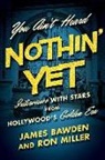 James Bawden, James Miller Bawden, James/ Miller Bawden, Ron Miller, Ronald G. Miller - You Ain''t Heard Nothin'' Yet