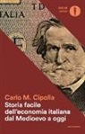Carlo M. Cipolla - Storia facile dell'economia italiana dal Medioevo a oggi