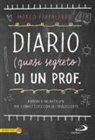 Marco Pappalardo - Diario (quasi segreto) di un prof. Pozioni e incantesimi per connettersi con gli adolescenti a scuola