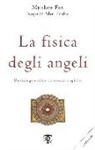 Matthew Fox, Rupert Sheldrake - La fisica degli angeli. Un dialogo eretico tra scienza e spirito