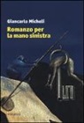 Giancarlo Micheli - Romanzo per la mano sinistra