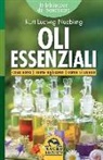 Kurt Ludwig Nuebling - Oli essenziali. Cosa sono come agiscono come si usano
