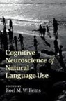 Roel Willems, Roel M. Willems, Roel Willems, Roel M. Willems - Cognitive Neuroscience of Natural Language Use
