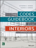 Sharon K Harmon, Sharon K. Harmon, Katherine Kennon, Katherine E Kennon, Katherine E. Kennon, Katherine E. Harmon Kennon - Codes Guidebook for Interiors