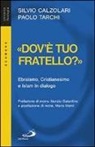 Silvio Calzolari, Paolo Tarchi - «Dov'è tuo fratello?». Ebraismo, Cristianesimo e Islam in dialogo