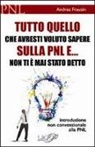 Andrea Frausin - Tutto quello che avresti voluto sapere sulla PNL e... non ti è mai stato detto. Introduzione non convenzionale alla PNL
