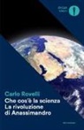 Carlo Rovelli - Che cos'è la scienza. La rivoluzione di Anassimandro
