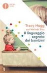 Melinda Blau, Tracy Hogg - Il linguaggio segreto dei bambini. 1-3 anni
