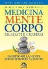 Herbert Benson, William Proctor - Medicina mente corpo. Rilassati e guarirai