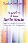 Sonia Choquette - Ascolta il tuo sesto senso. Apriti ai consigli degli angeli, delle guide e del sé superiore