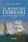 Giacomo Scotti - Il mare dei corsari. Russi, francesi e inglesi in Adriatico 1797-1815