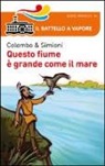 Paolo Colombo, Anna Simioni - Questo fiume è grande come il mare