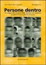 Rita Basetto, Annamaria Della Guardia - Persone dentro. Un viaggio alla riscoperta delle emozioni che cambiano il modo di vivere e pensare il carcere