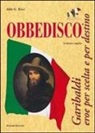 Aldo G. Ricci - Obbedisco. Garibaldi eroe per scelta e per destino