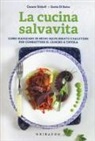Santa Di Salvo, Cesare Gridelli - La cucina salvavita. Come mangiare in modo equilibrato e salutare per combattere il cancro a tavola