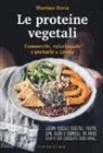 Martino Beria, Antonia Mattiello, A. Mattiello - Le proteine vegetali. Conoscerle, valorizzarle e portarle a tavola