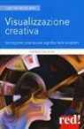 Gudrun Dalla Via - Visualizzazione creativa. Immaginare cose buone significa farle accadere