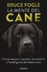 Bruce Fogle - La mente del cane. Come nascono i pensieri, le emozioni e l'intelligenza del vostro cane