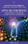 Geoffrey Hoppe, Linda Hoppe, Adamus Saint-Germain - Atto di coscienza. Come reciti la tua realtà e come puoi reinterpretarla