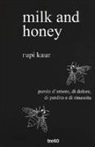 Rupi Kaur - Milk and honey. Parole d'amore, di dolore, di perdita e di rinascita