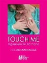 M. R. Ramundo - Touch me. Il guerriero in una mano
