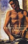 Matteo Nucci - È giusto obbedire alla notte