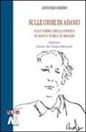 Antonio Derro - Sulle orme di Adamo. Alle radici della poesia di David Maria Turoldo