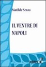 Matilde Serao - Il ventre di Napoli