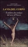 Francesco Alessandrini, Roberta Rio - La via del corpo. Il sentiero che conduce dal sesso all'amore