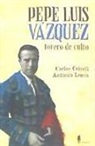 Carlos Crivell Charneco, Antonio Lorca López - Pepe Luiz Vázquez, torero de culto