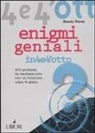 Ennio Peres - Enigmi geniali. 300 enigmi da risolvere solo con un fulmineo... colpo di genio