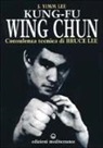 Lee J. Yimm - Kung fu wing chun. L'arte dell'autodifesa cinese