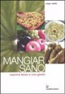 Rüdiger Dahlke - Mangiar sano. Nutrirsi bene e con gusto