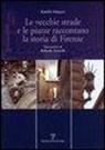 Rodolfo Malquori - Le vecchie strade e le piazze raccontano la storia di Firenze